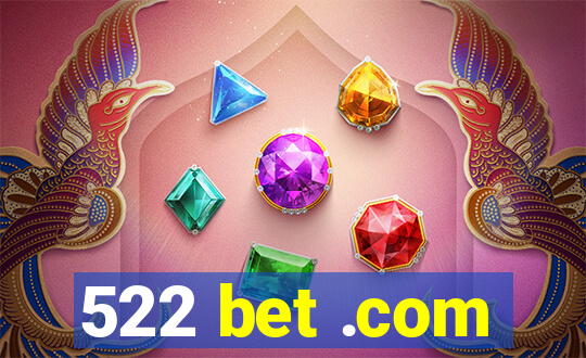 522 bet .com